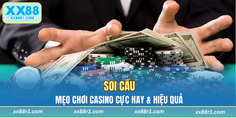 Soi cầu là mẹo chơi casino cực hay và hiệu quả