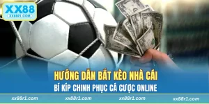 Hướng dẫn bắt kèo nhà cái