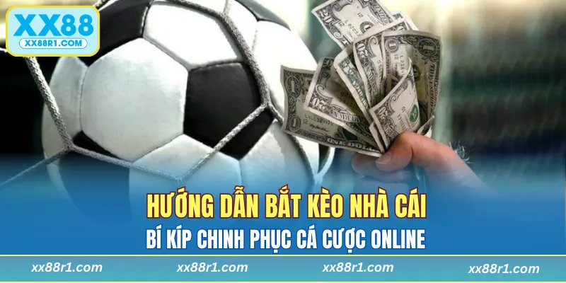 Hướng dẫn bắt kèo nhà cái