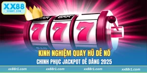 Kinh nghiệm quay hũ dễ nổ