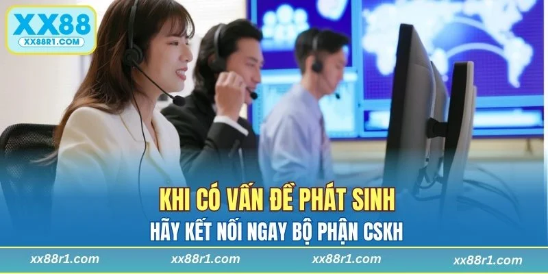 Liên hệ XX88 khi có vấn đề phát sinh
