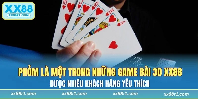 Phỏm được nhiều khách hàng yêu thích