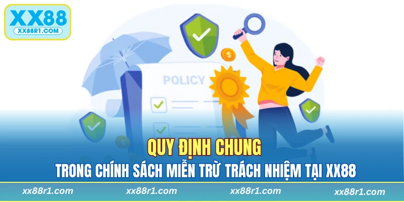 Quy định chung trong chính sách miễn trừ trách nhiệm tại XX88