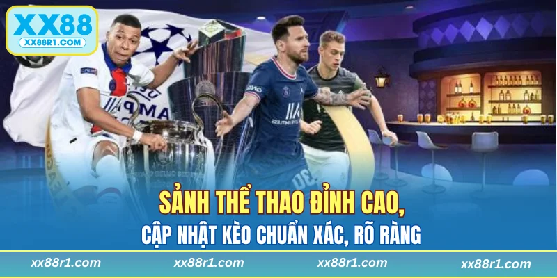 Sảnh thể thao đỉnh cao, cập nhật kèo chuẩn xác, rõ ràng