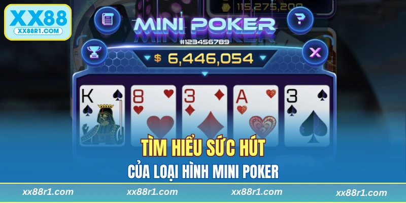 Tìm hiểu sức hút của loại hình mini Poker 