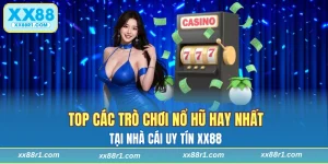 Top các trò chơi nổ hũ