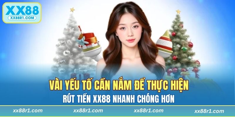Vài yếu tố cần nắm để thực hiện rút tiền XX88 nhanh chóng hơn